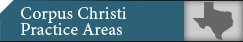 Corpus Christi Practice Areas